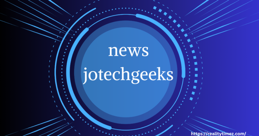 News JoTechGeeks:Exciting Innovations in Tech & Geek Culture