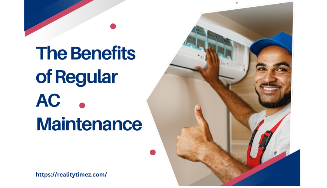 The Benefits of Regular AC Maintenance