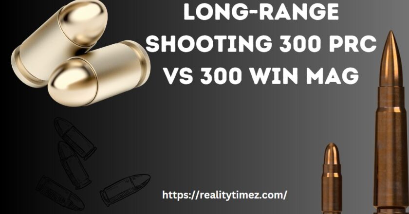 long-range shooting 300 prc vs 300 win mag