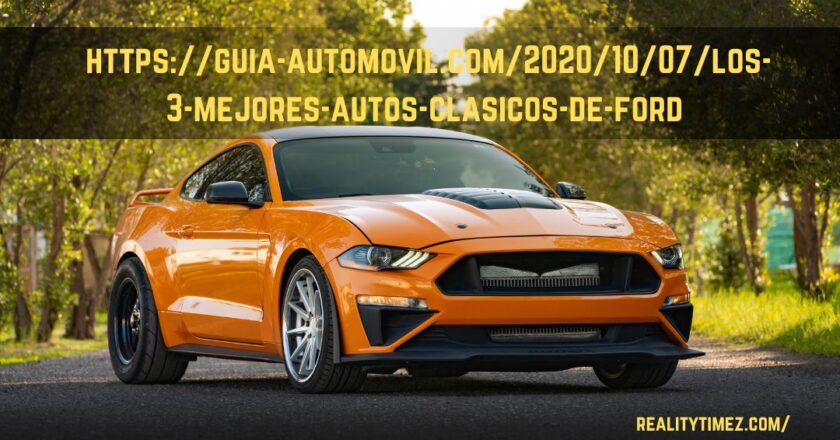 https://guia-automovil.com/2020/10/07/los-3-mejores-autos-clasicos-de-ford