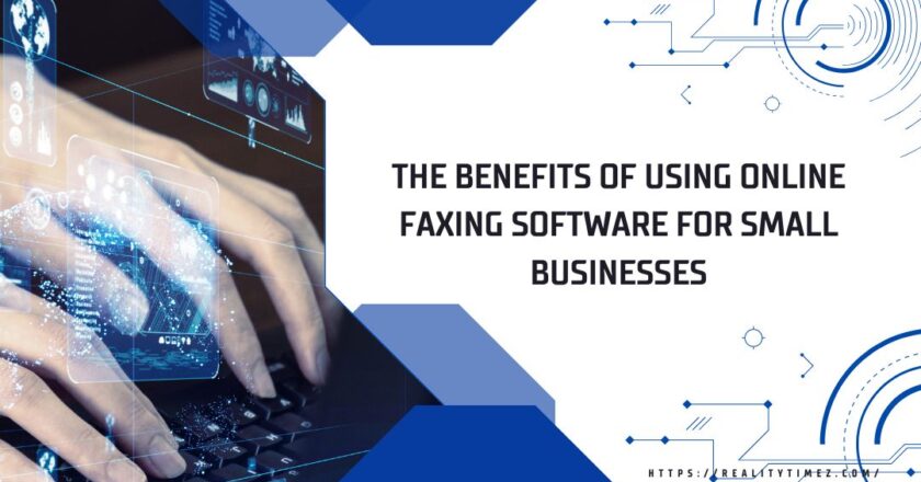 The Benefits of Using Online Faxing Software for Small Businesses