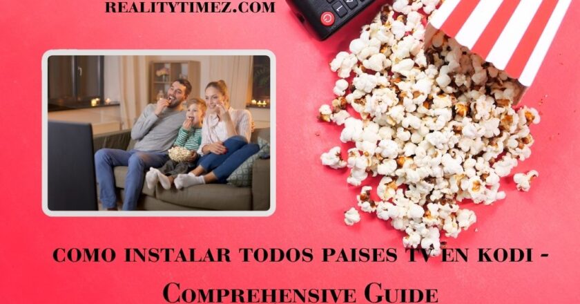 como instalar todos paises tv en kodi – Comprehensive Guide