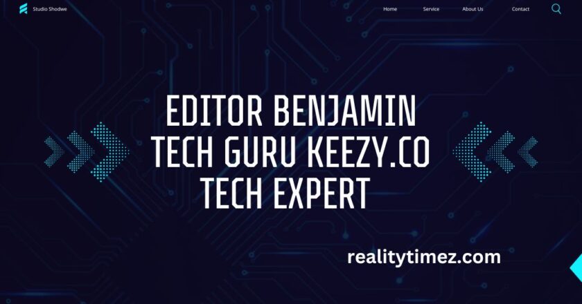 editor benjamin tech guru keezy.co-Tech Expert