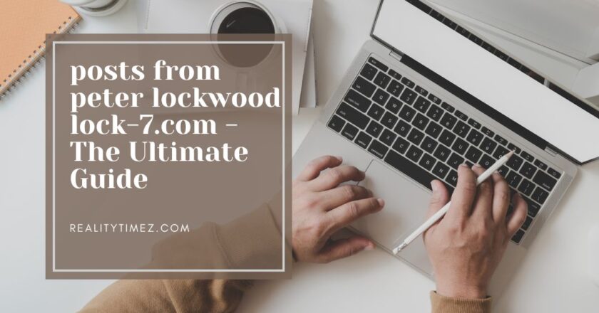 posts from peter lockwood lock-7.com – The Ultimate Guide