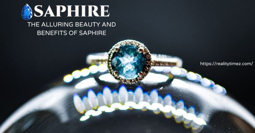 saphıre-The Alluring Beauty and Benefits of saphıre