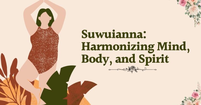 suwuianna: Harmonizing Mind, Body, and Spirit