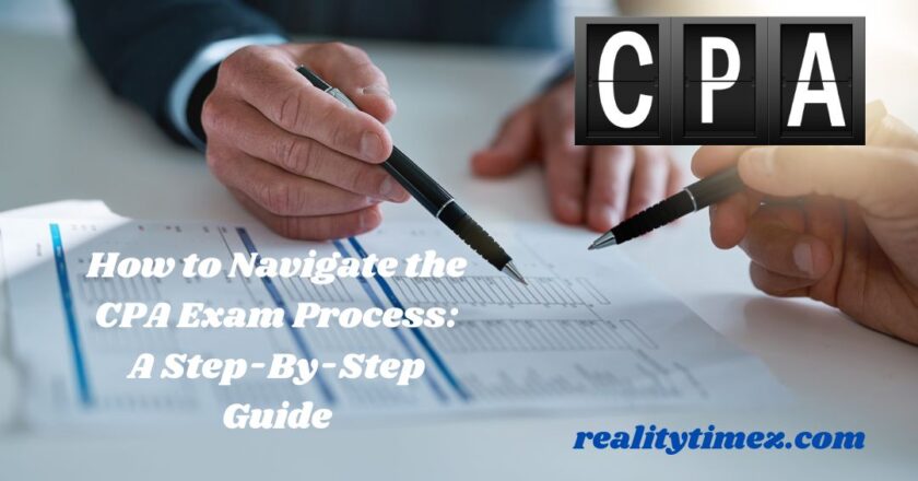 How to Navigate the CPA Exam Process: A Step-By-Step Guide