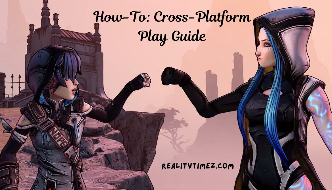 How-To Cross-Platform Play Guide