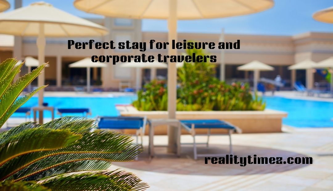 Perfect stay for leisure and corporate travelers