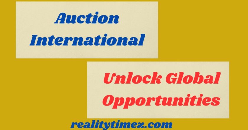 Auction international – Unlock Global Opportunities