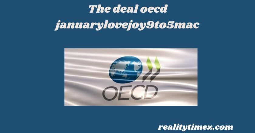 The Deal Oecd Januarylovejoy9to5mac